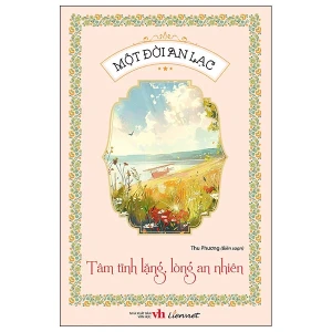 Một đời an lạc - Tâm tĩnh lặng, lòng an nhiên